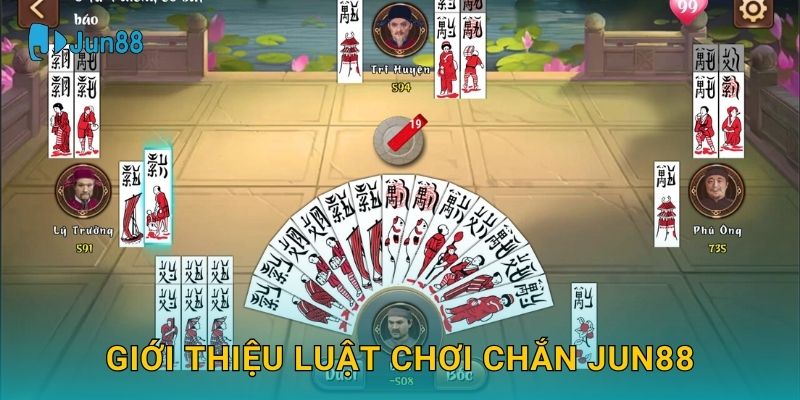 Giới thiệu luật chơi Chắn Jun88