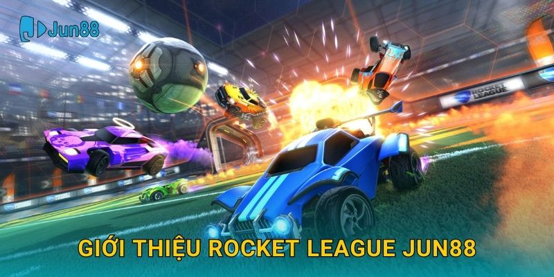 Giới thiệu Rocket League Jun88