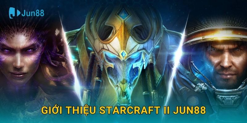 Giới thiệu StarCraft II Jun88