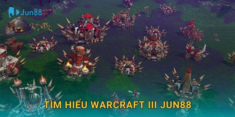 Warcraft III Jun88 và huyền thoại chiến thuật RTS 2 Tìm hiểu Warcraft III Jun88