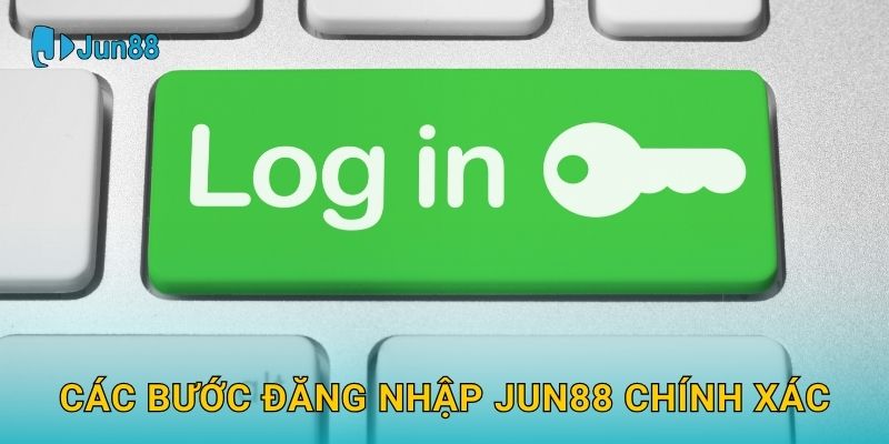 Đăng nhập Jun88 an toàn và nhanh chóng mỗi ngày 2 Các bước Đăng nhập Jun88 chính xác