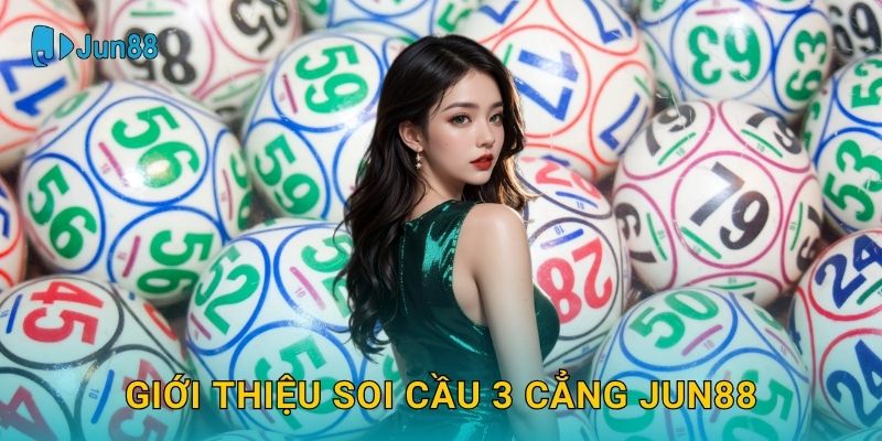 Giới thiệu Soi cầu 3 cẳng Jun88
