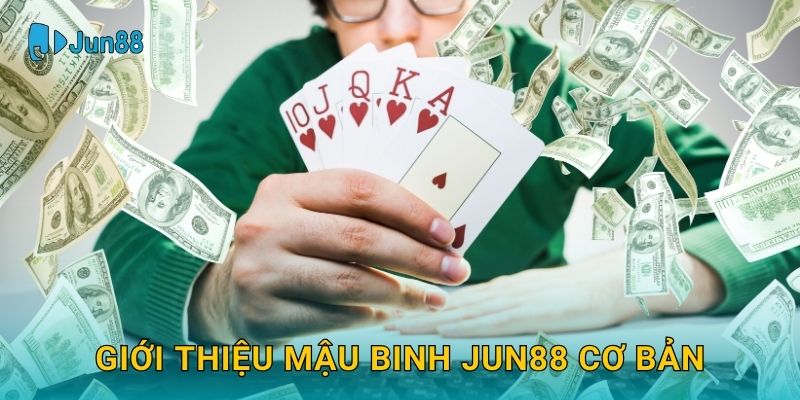 Mậu Binh Jun88 và nghệ thuật sắp xếp chiêu thức 2 Giới thiệu Mậu Binh Jun88 cơ bản