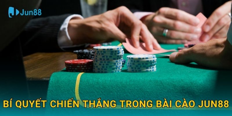 Bí quyết chiến thắng trong Bài Cào Jun88